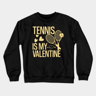 Tennis is a Valentine's Day. Design love on the court Tennis coach Crewneck Sweatshirt